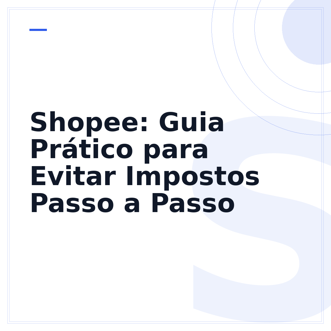 Shopee: Guia Prático para Evitar Impostos Passo a Passo