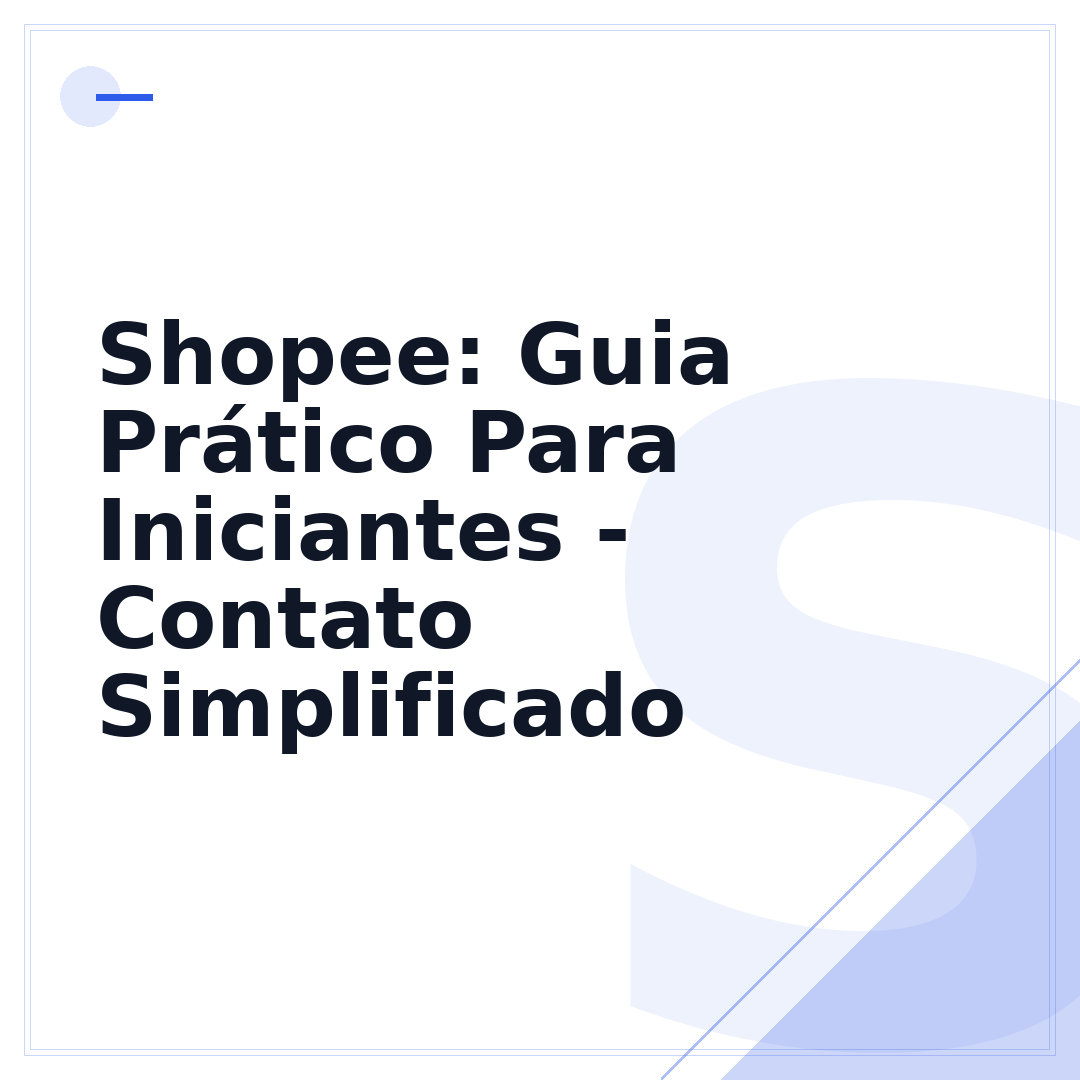 Shopee: Guia Prático Para Iniciantes - Contato Simplificado