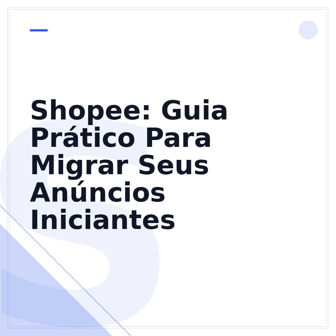 Shopee: Guia Prático Para Migrar Seus Anúncios Iniciantes
