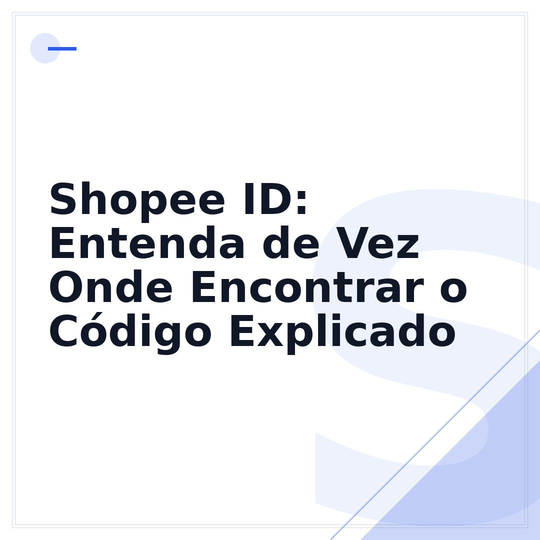 Shopee ID: Entenda de Vez Onde Encontrar o Código Explicado