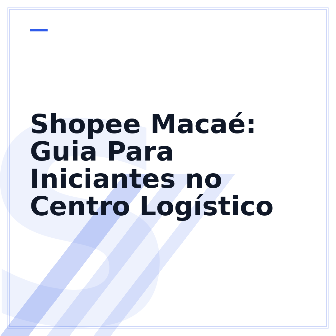 Shopee Macaé: Guia Para Iniciantes no Centro Logístico
