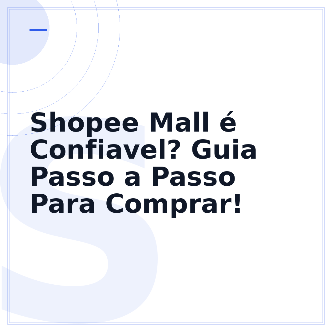 Shopee Mall é Confiavel? Guia Passo a Passo Para Comprar!