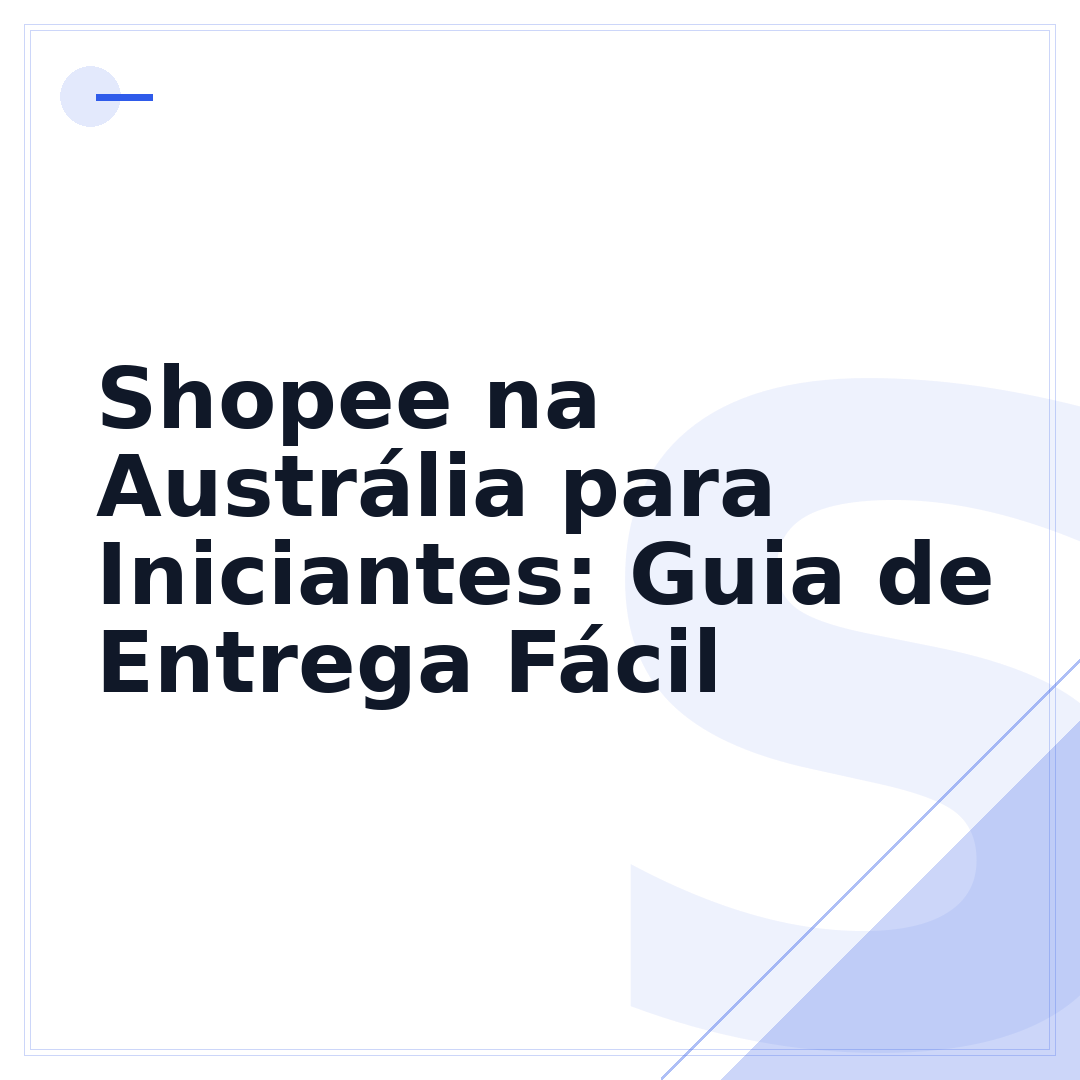 Shopee na Austrália para Iniciantes: Guia de Entrega Fácil