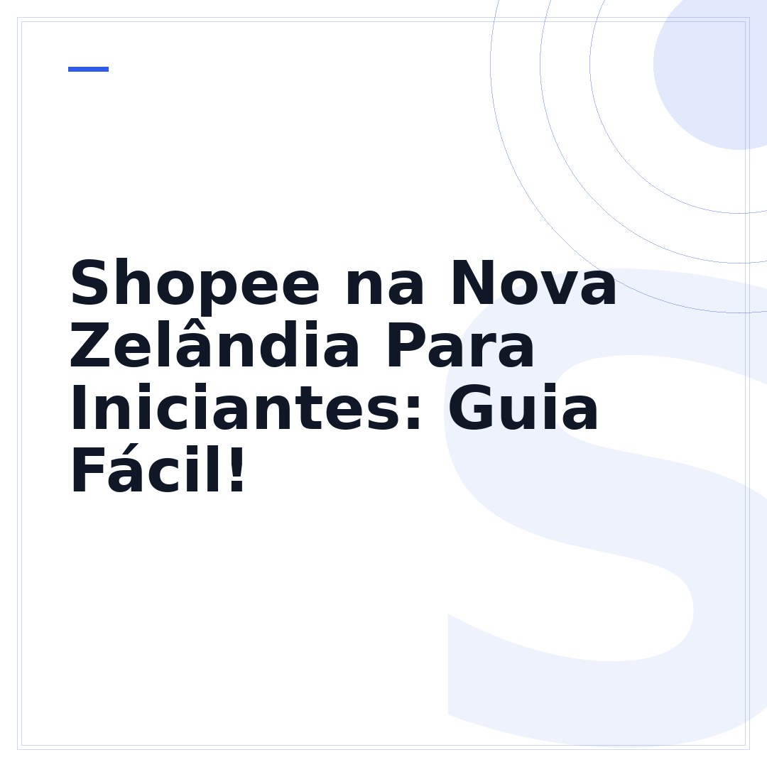 Shopee na Nova Zelândia Para Iniciantes: Guia Fácil!