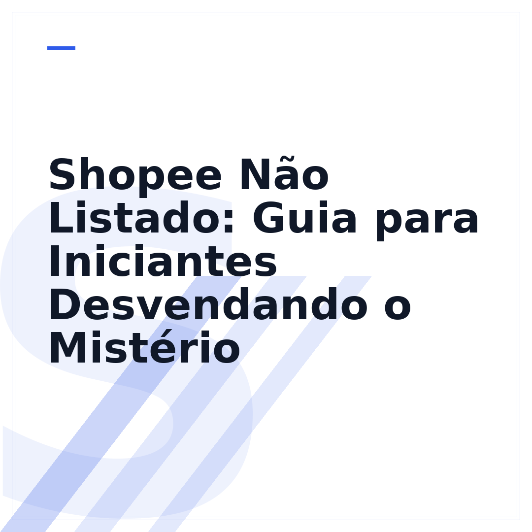 Shopee Não Listado: Guia para Iniciantes Desvendando o Mistério