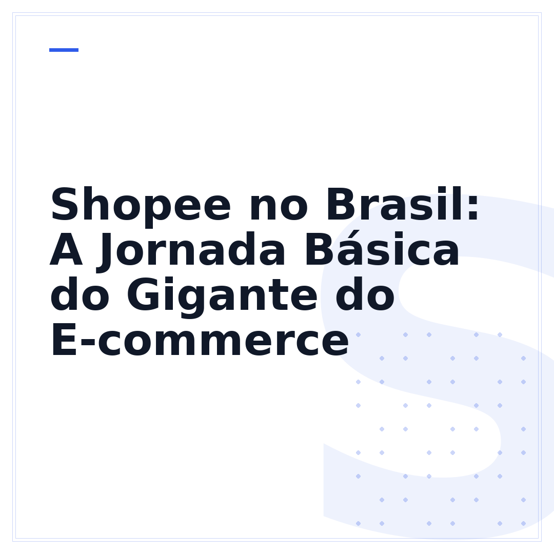 Shopee no Brasil: A Jornada Básica do Gigante do E-commerce