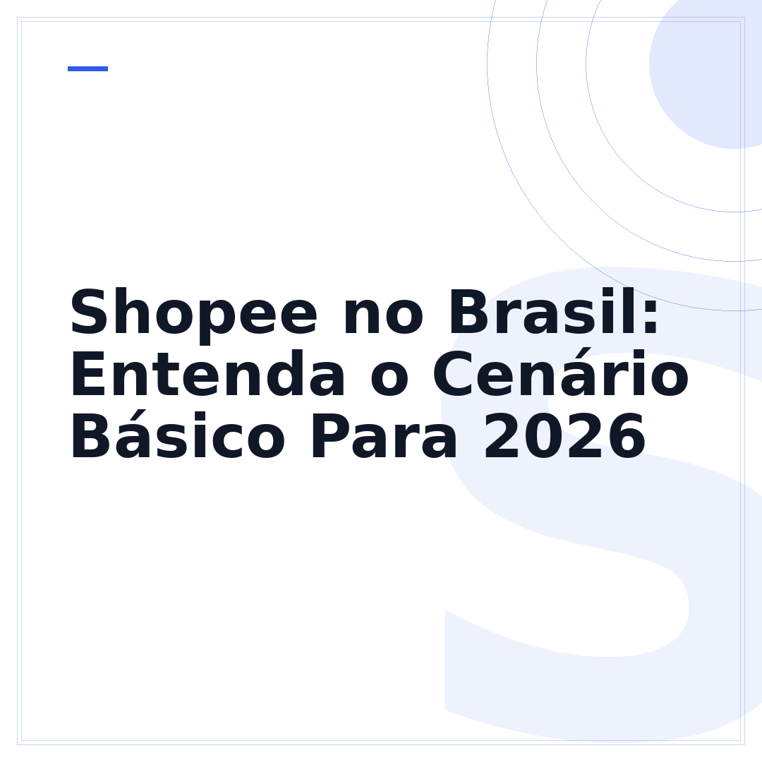 Shopee no Brasil: Entenda o Cenário Básico Para 2026
