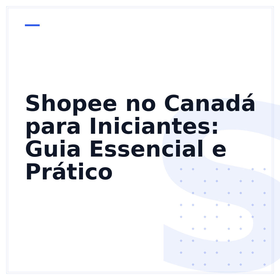Shopee no Canadá para Iniciantes: Guia Essencial e Prático