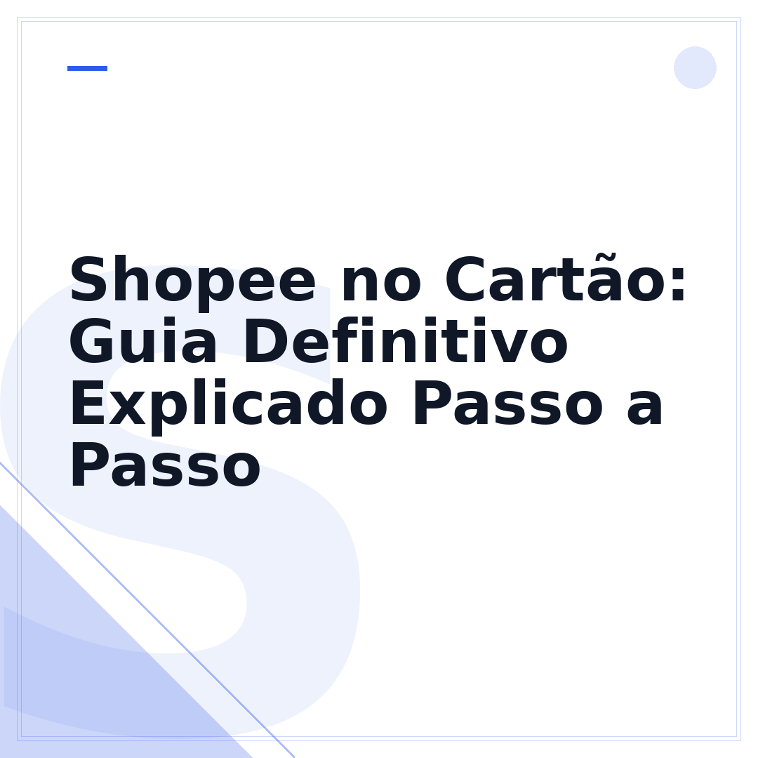 Shopee no Cartão: Guia Definitivo Explicado Passo a Passo