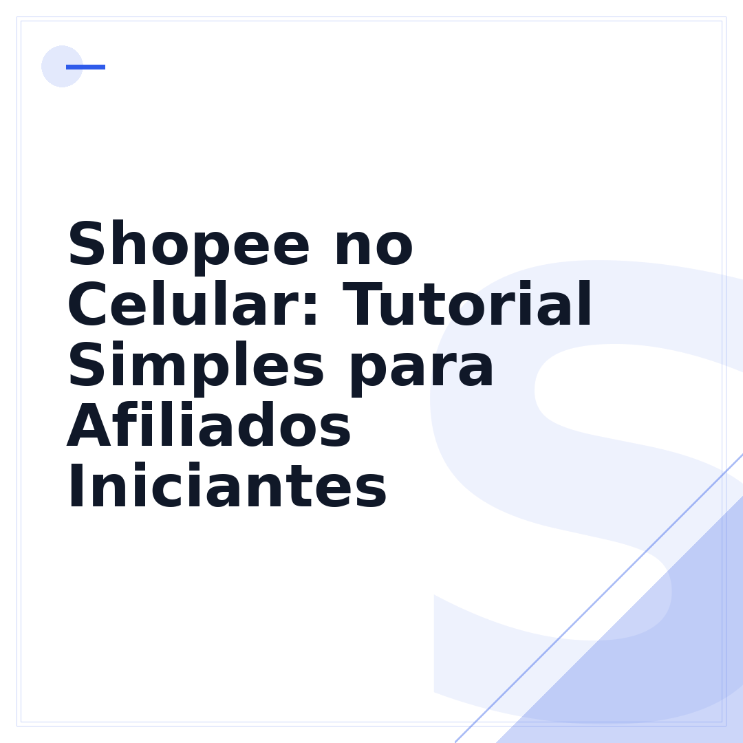 Shopee no Celular: Tutorial Simples para Afiliados Iniciantes