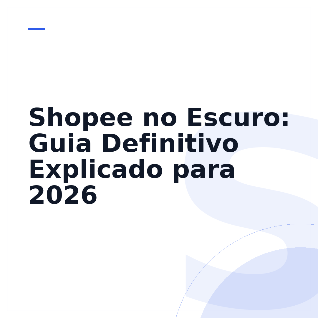 Shopee no Escuro: Guia Definitivo Explicado para 2026