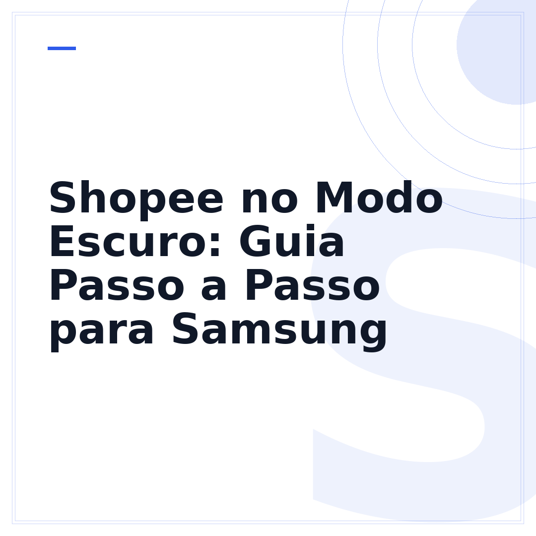 Shopee no Modo Escuro: Guia Passo a Passo para Samsung