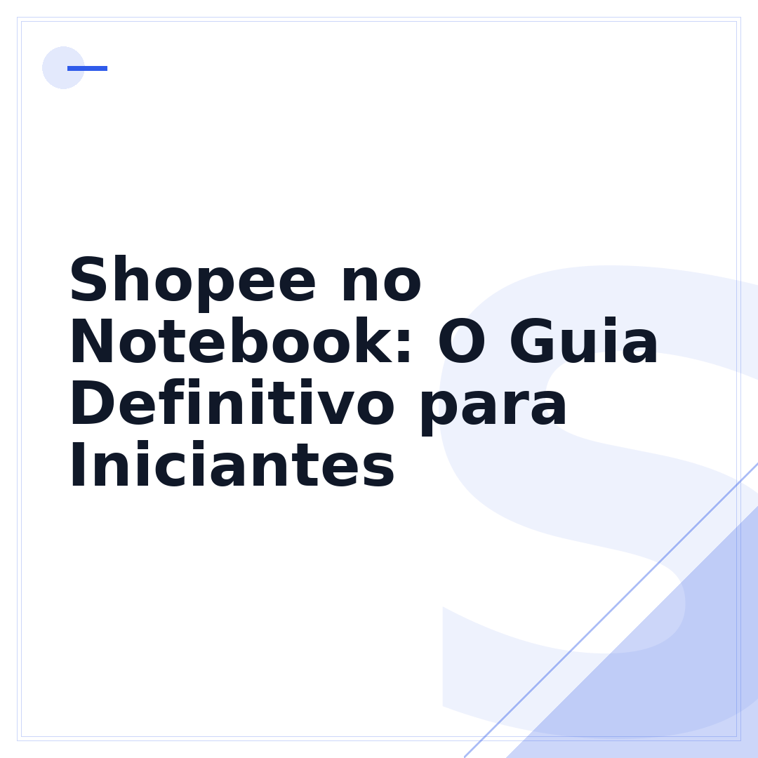 Shopee no Notebook: O Guia Definitivo para Iniciantes