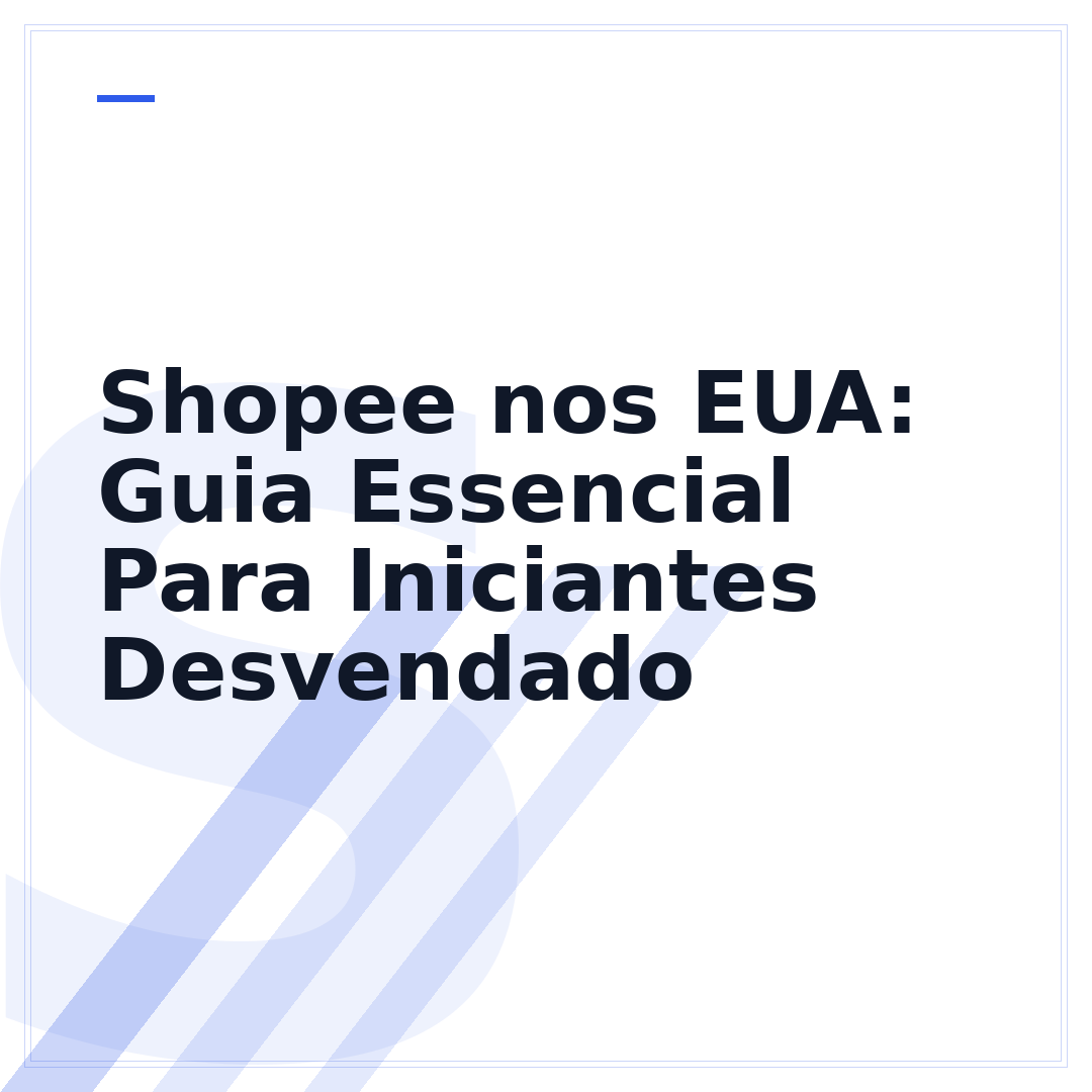 Shopee nos EUA: Guia Essencial Para Iniciantes Desvendado