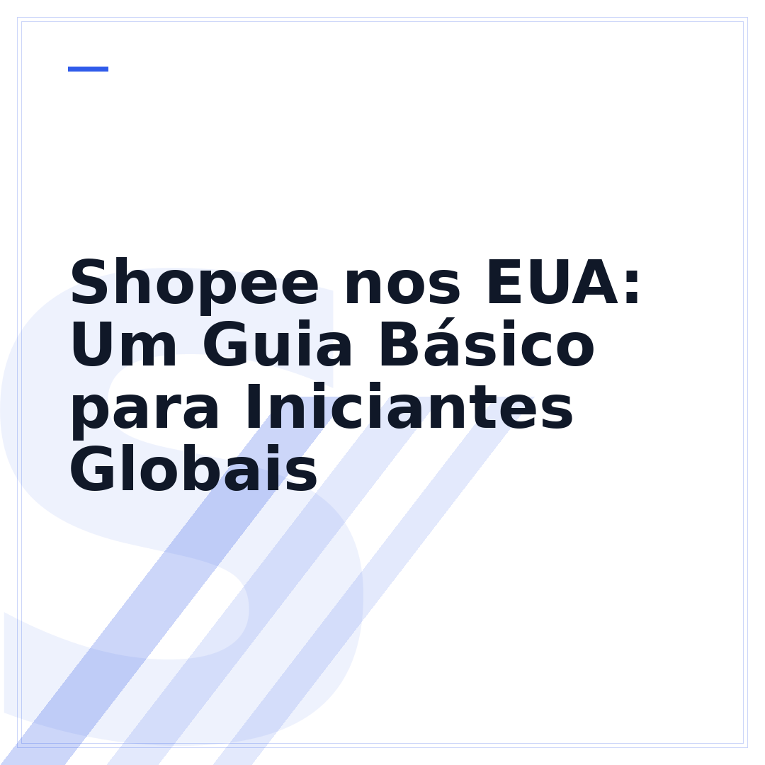Shopee nos EUA: Um Guia Básico para Iniciantes Globais