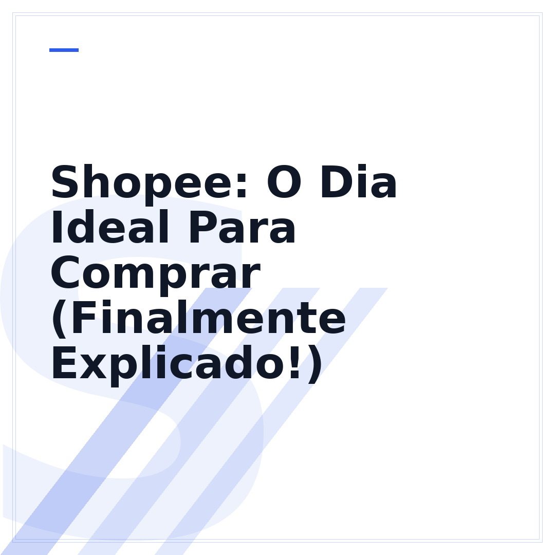 Shopee: O Dia Ideal Para Comprar (Finalmente Explicado!)