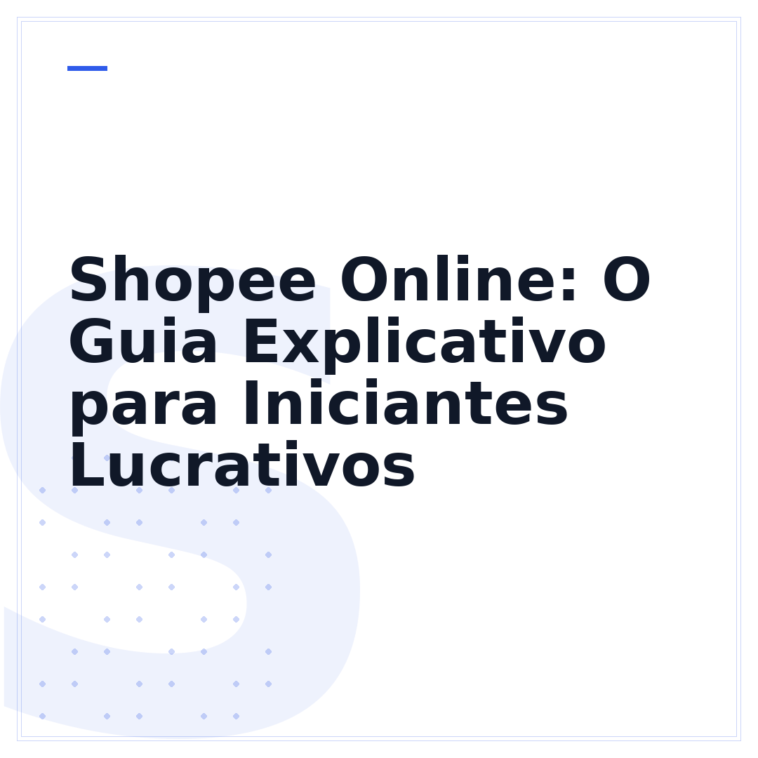 Shopee Online: O Guia Explicativo para Iniciantes Lucrativos
