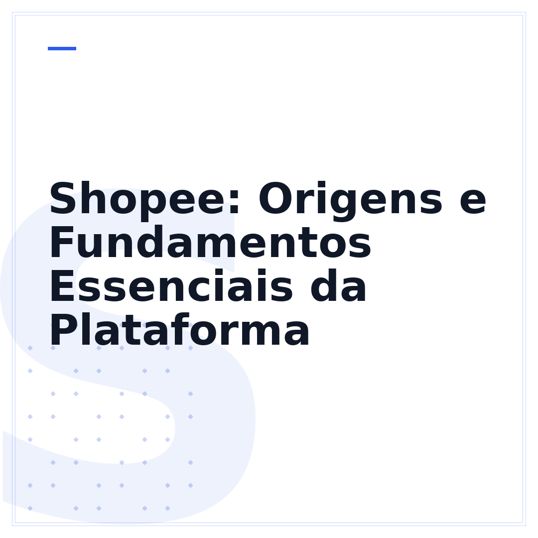 Shopee: Origens e Fundamentos Essenciais da Plataforma