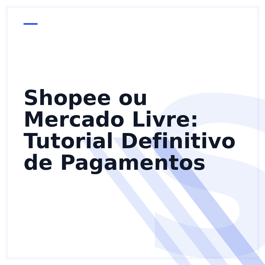Shopee ou Mercado Livre: Tutorial Definitivo de Pagamentos
