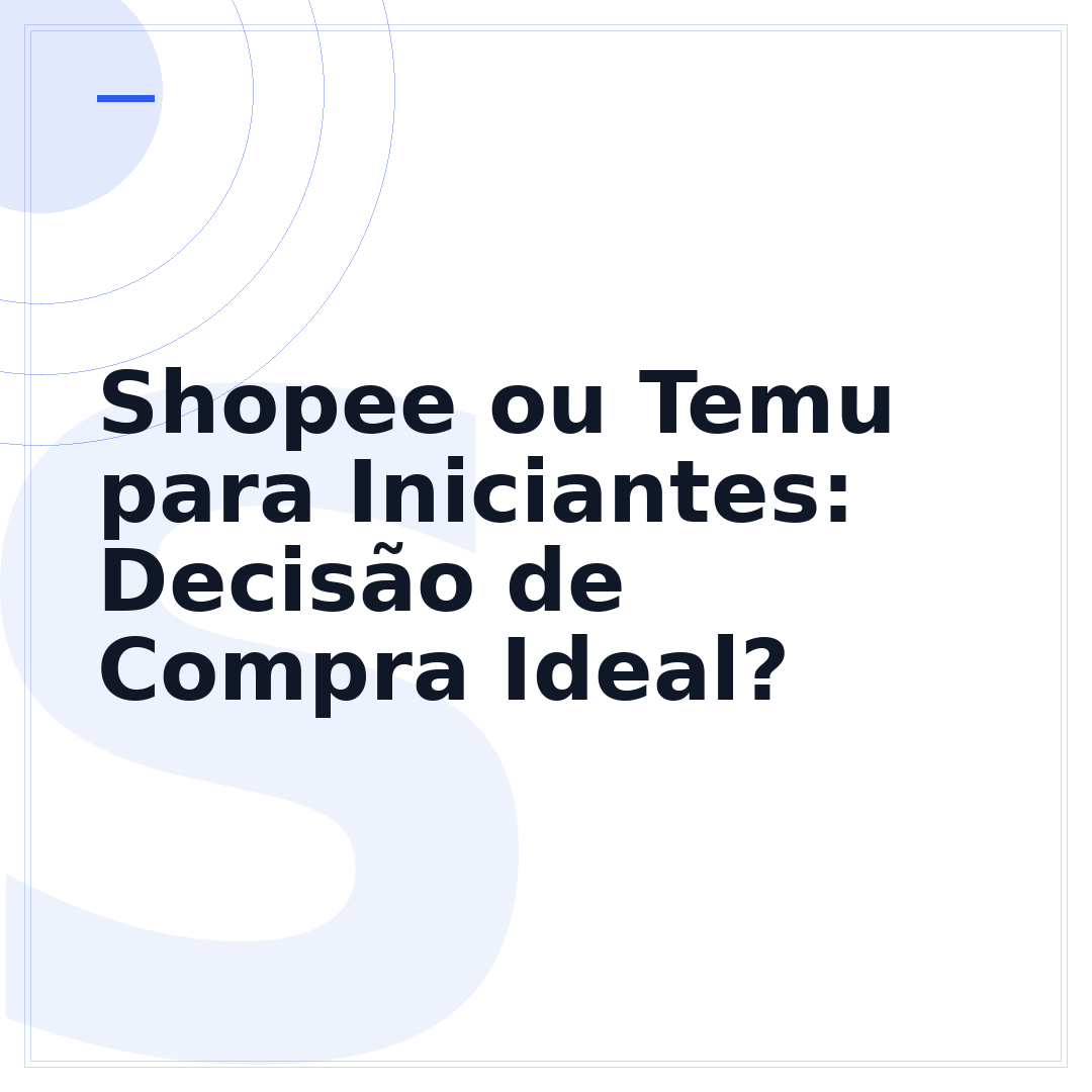 Shopee ou Temu para Iniciantes: Decisão de Compra Ideal?