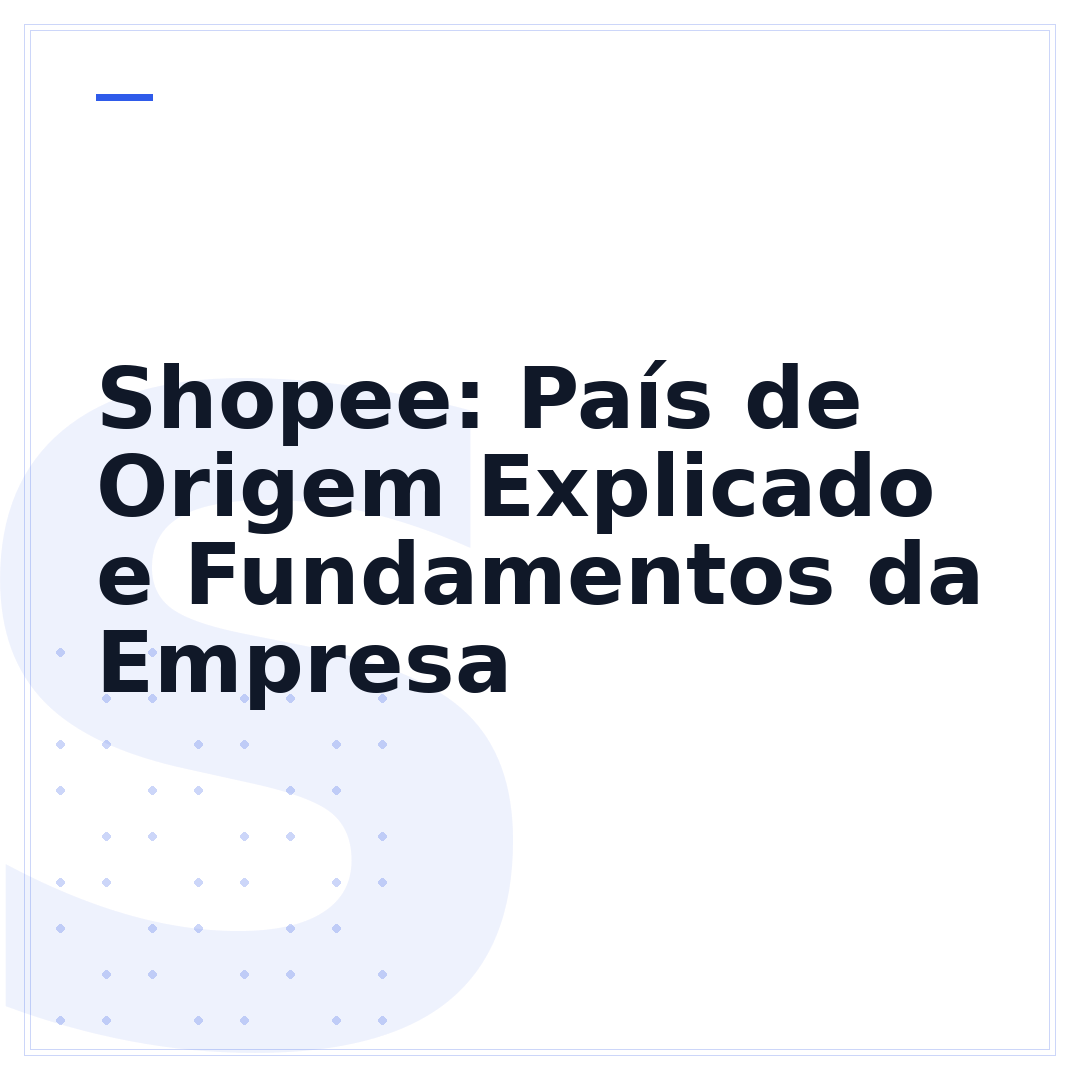 Shopee: País de Origem Explicado e Fundamentos da Empresa