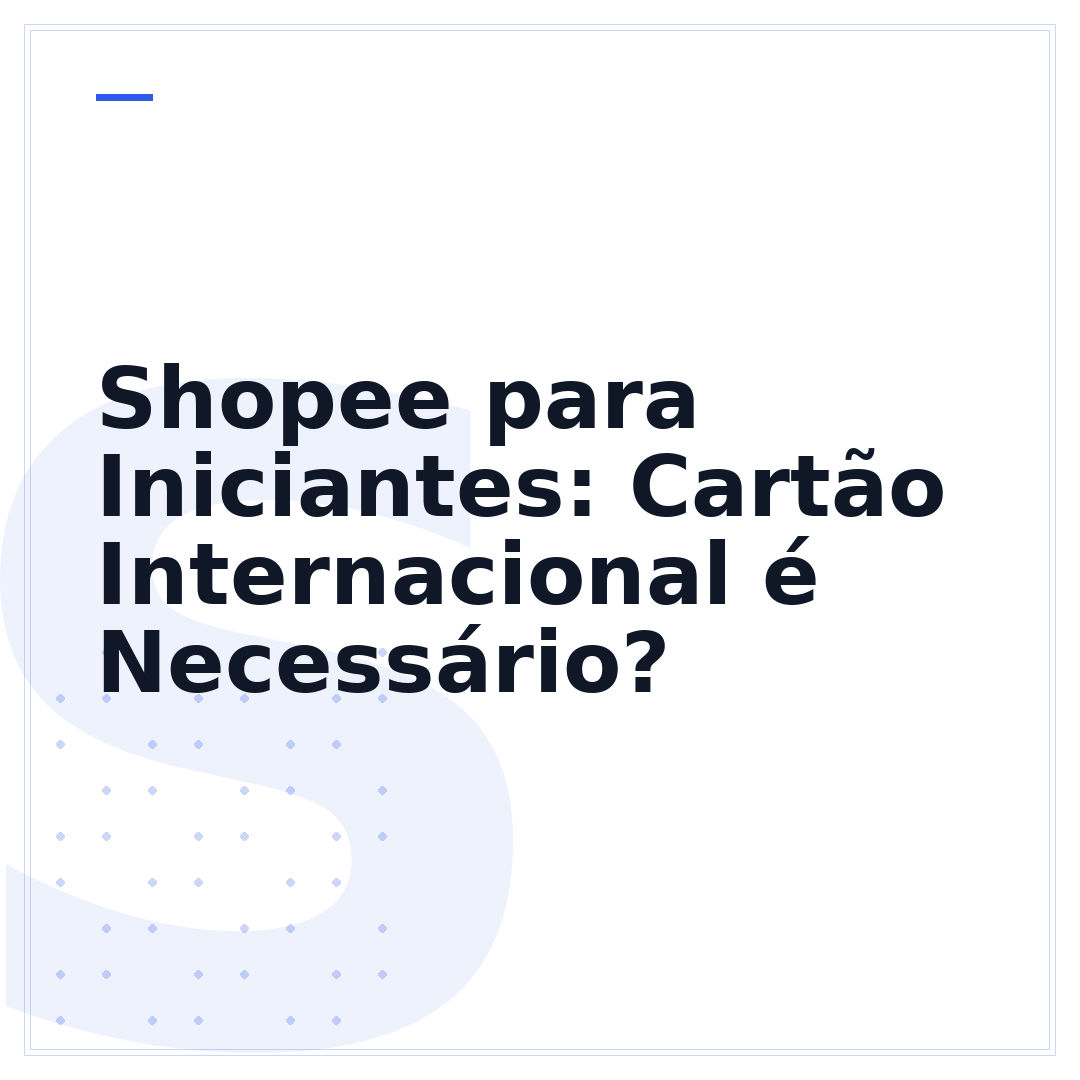 Shopee para Iniciantes: Cartão Internacional é Necessário?