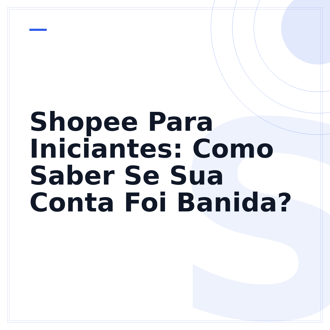 Shopee Para Iniciantes: Como Saber Se Sua Conta Foi Banida?