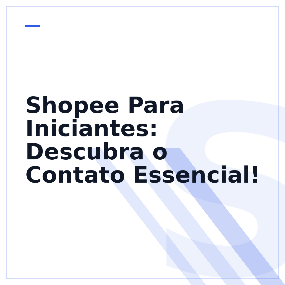 Shopee Para Iniciantes: Descubra o Contato Essencial!
