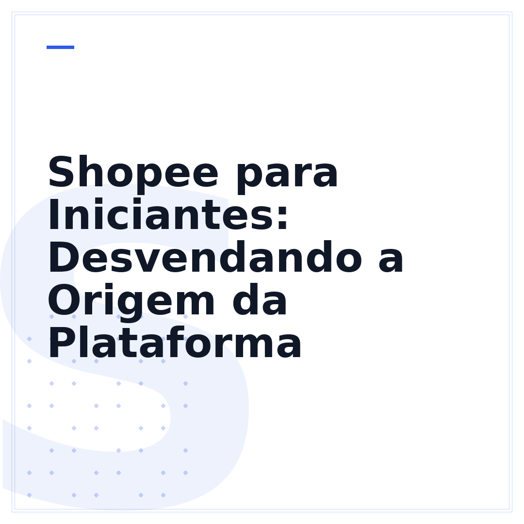 Shopee para Iniciantes: Desvendando a Origem da Plataforma