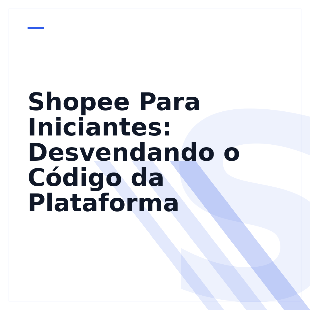 Shopee Para Iniciantes: Desvendando o Código da Plataforma