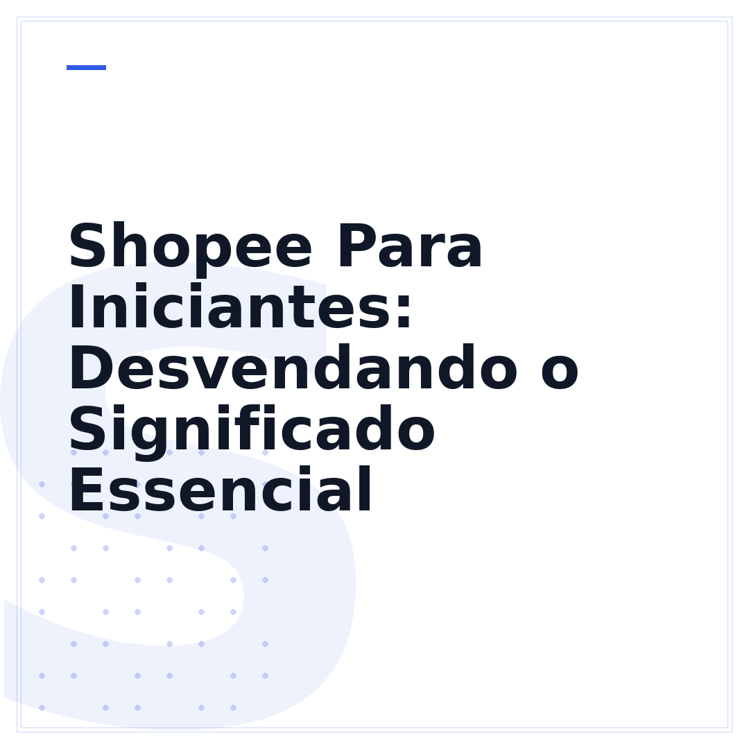 Shopee Para Iniciantes: Desvendando o Significado Essencial