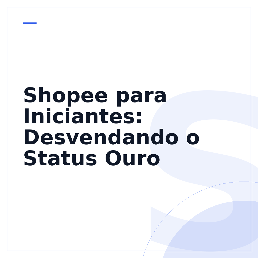 Shopee para Iniciantes: Desvendando o Status Ouro