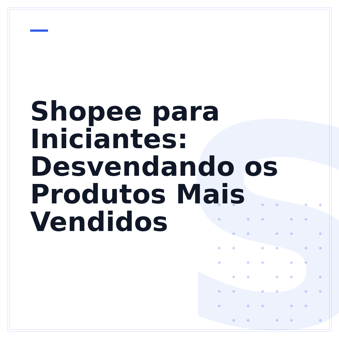 Shopee para Iniciantes: Desvendando os Produtos Mais Vendidos