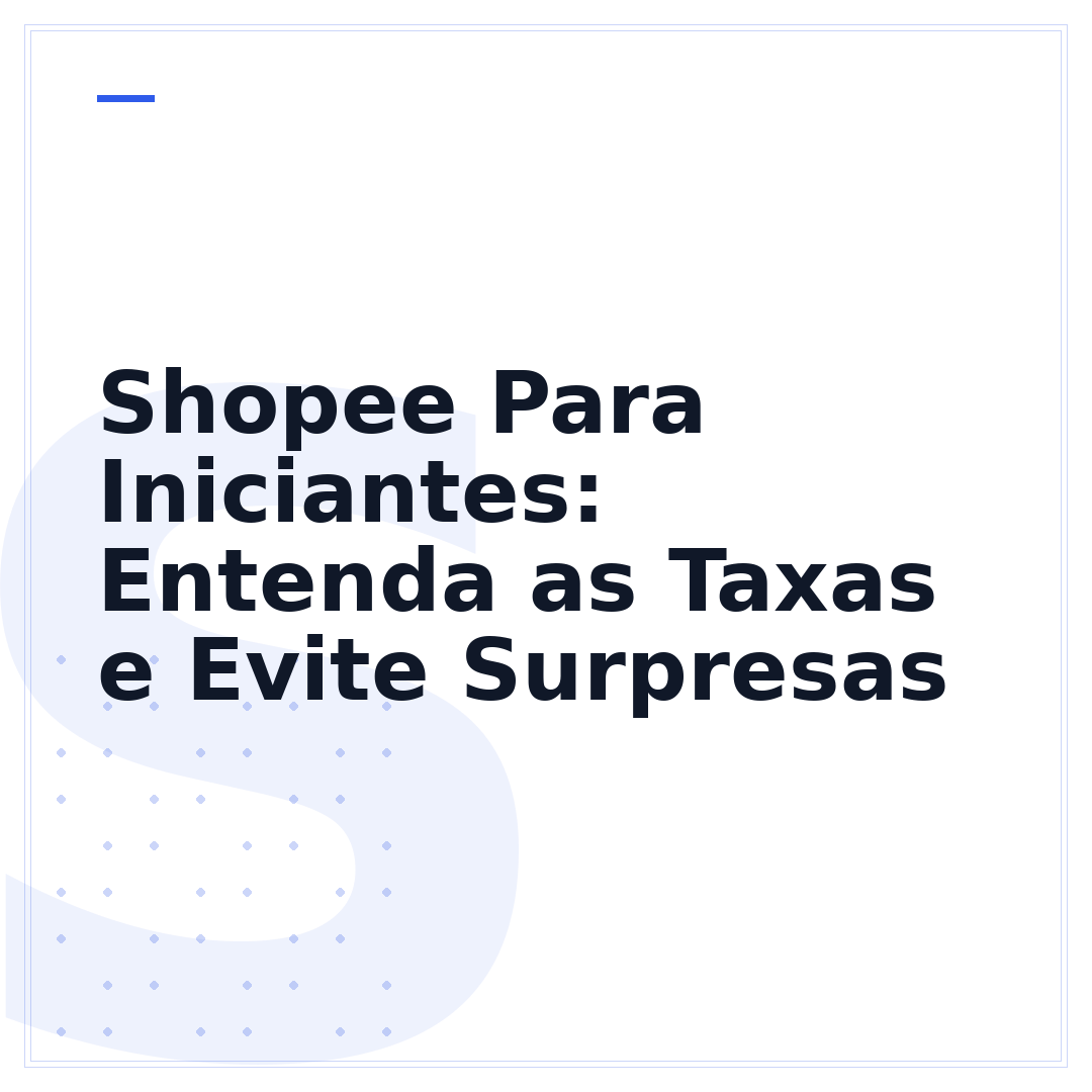 Shopee Para Iniciantes: Entenda as Taxas e Evite Surpresas