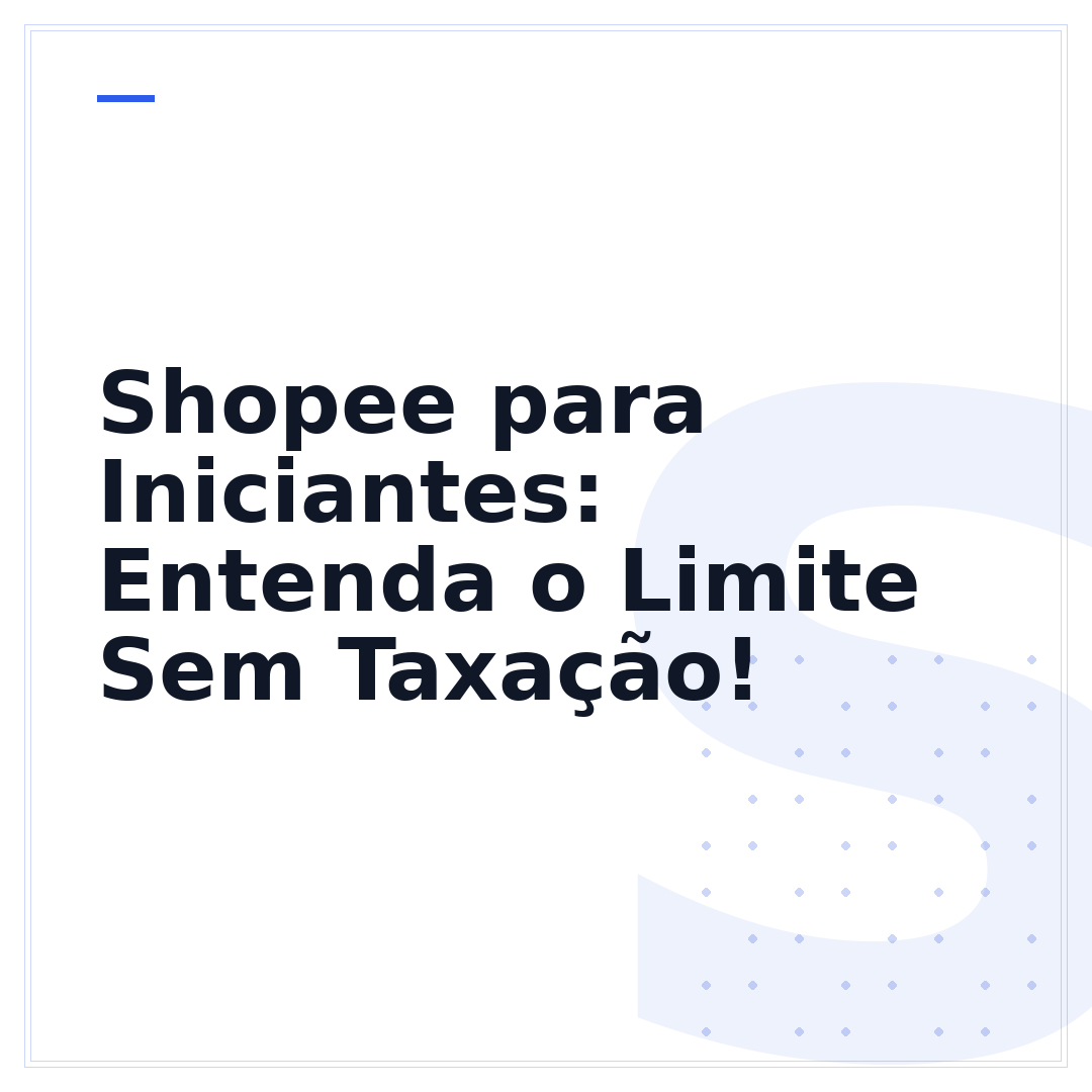 Shopee para Iniciantes: Entenda o Limite Sem Taxação!