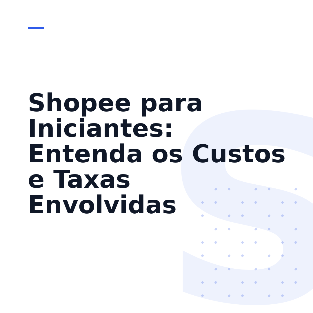 Shopee para Iniciantes: Entenda os Custos e Taxas Envolvidas
