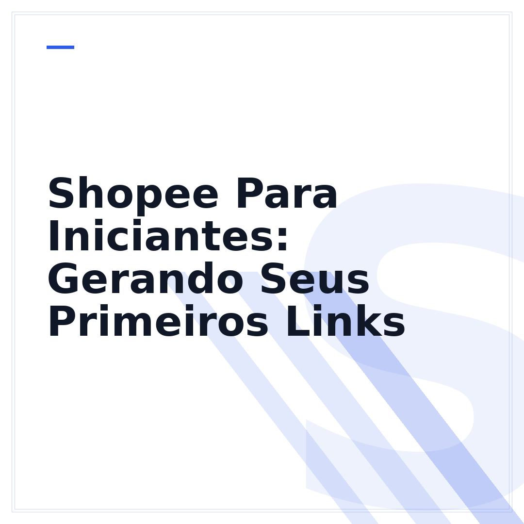 Shopee Para Iniciantes: Gerando Seus Primeiros Links