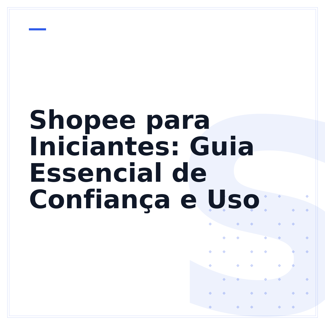 Shopee para Iniciantes: Guia Essencial de Confiança e Uso