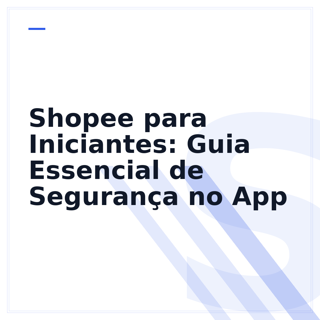 Shopee para Iniciantes: Guia Essencial de Segurança no App