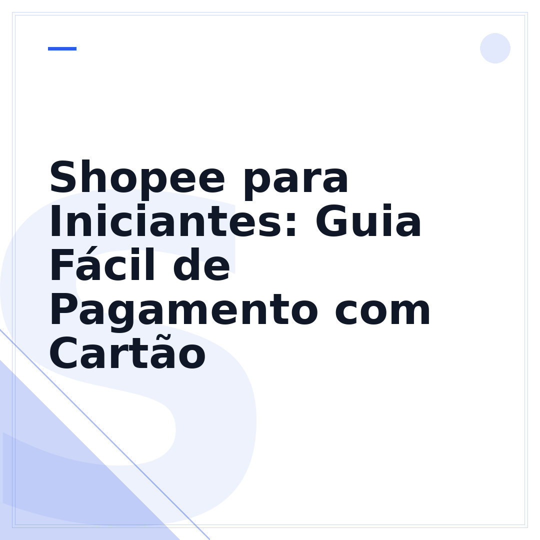 Shopee para Iniciantes: Guia Fácil de Pagamento com Cartão