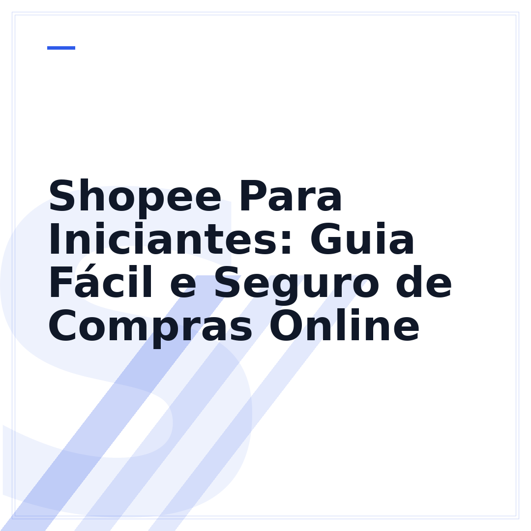 Shopee Para Iniciantes: Guia Fácil e Seguro de Compras Online