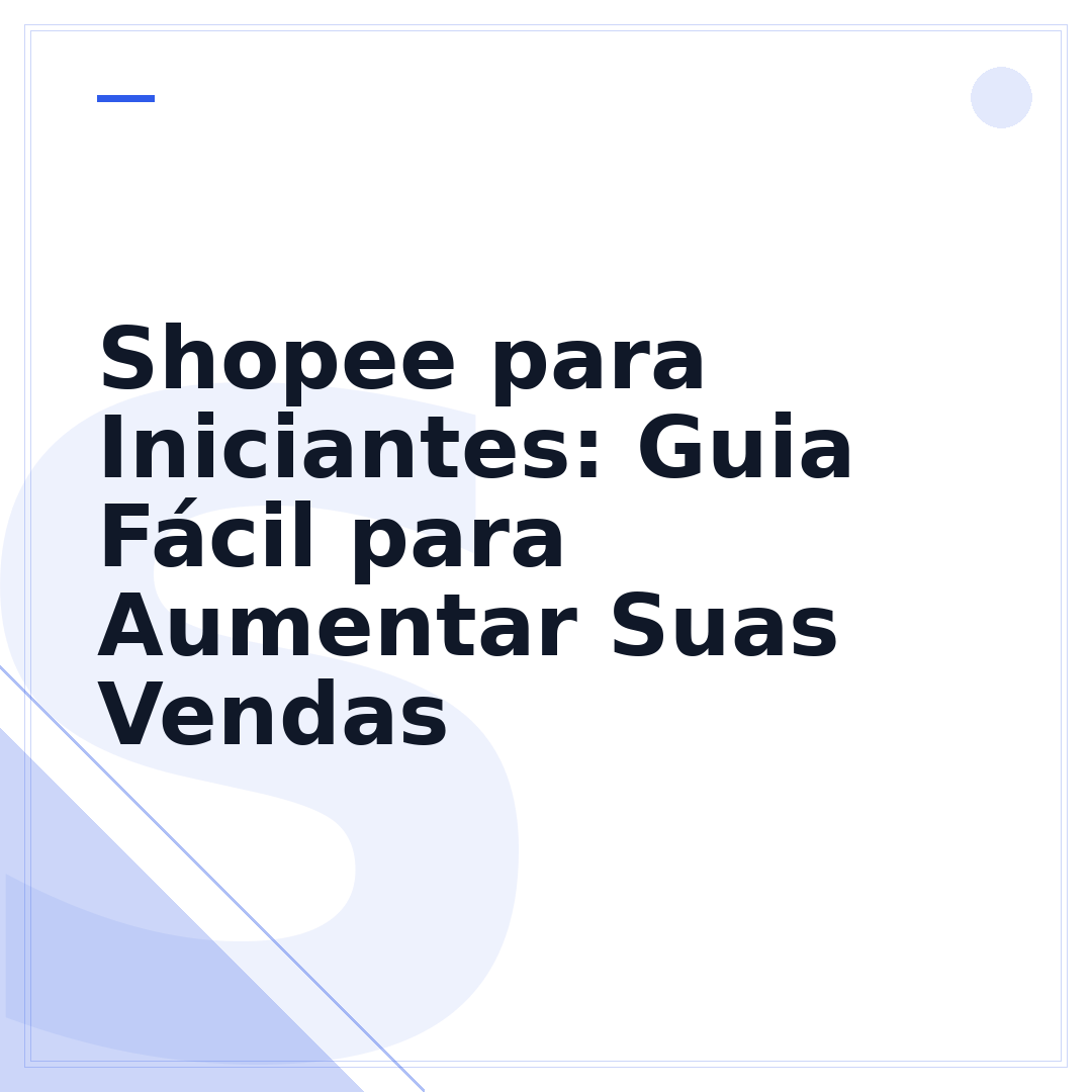 Shopee para Iniciantes: Guia Fácil para Aumentar Suas Vendas