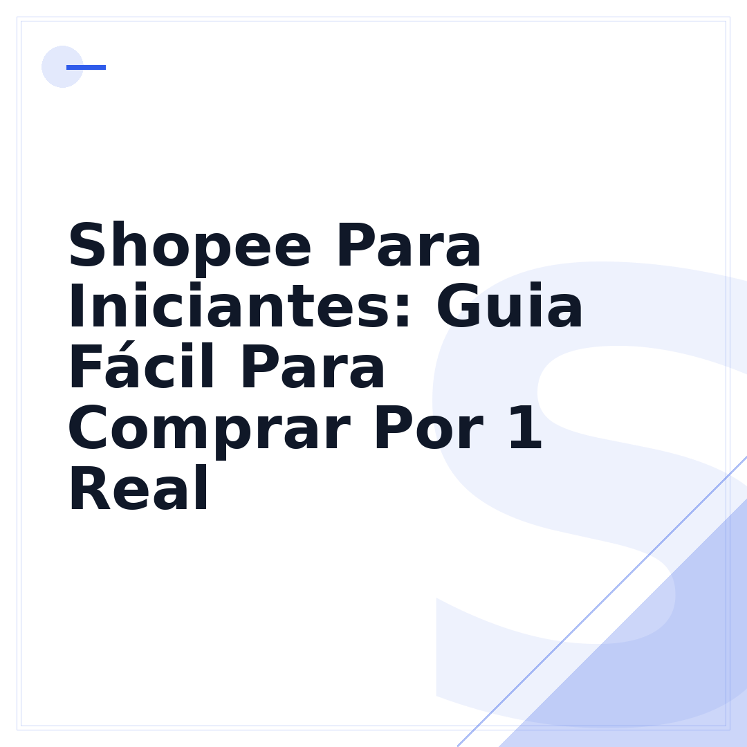 Shopee Para Iniciantes: Guia Fácil Para Comprar Por 1 Real