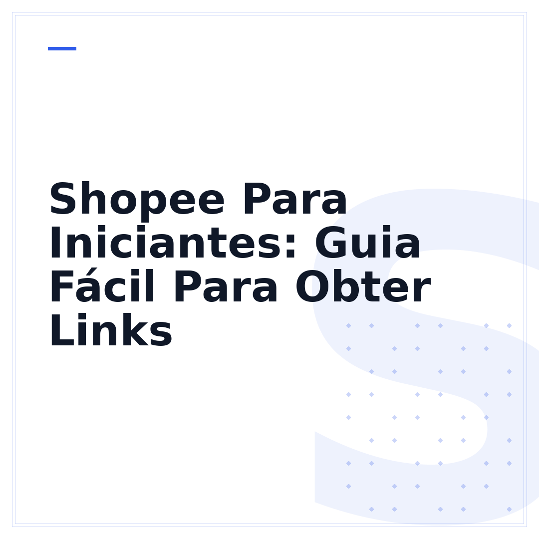 Shopee Para Iniciantes: Guia Fácil Para Obter Links
