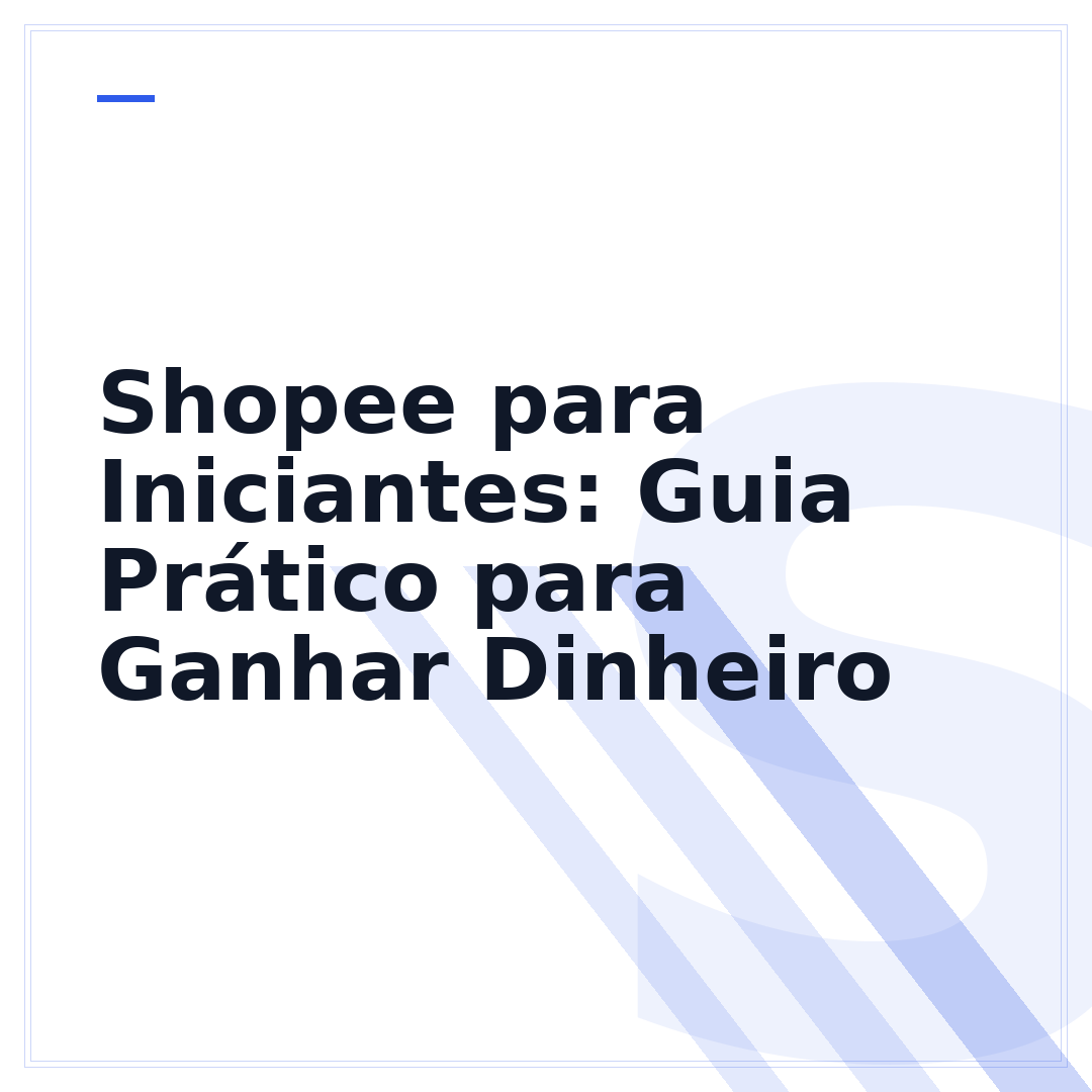 Shopee para Iniciantes: Guia Prático para Ganhar Dinheiro