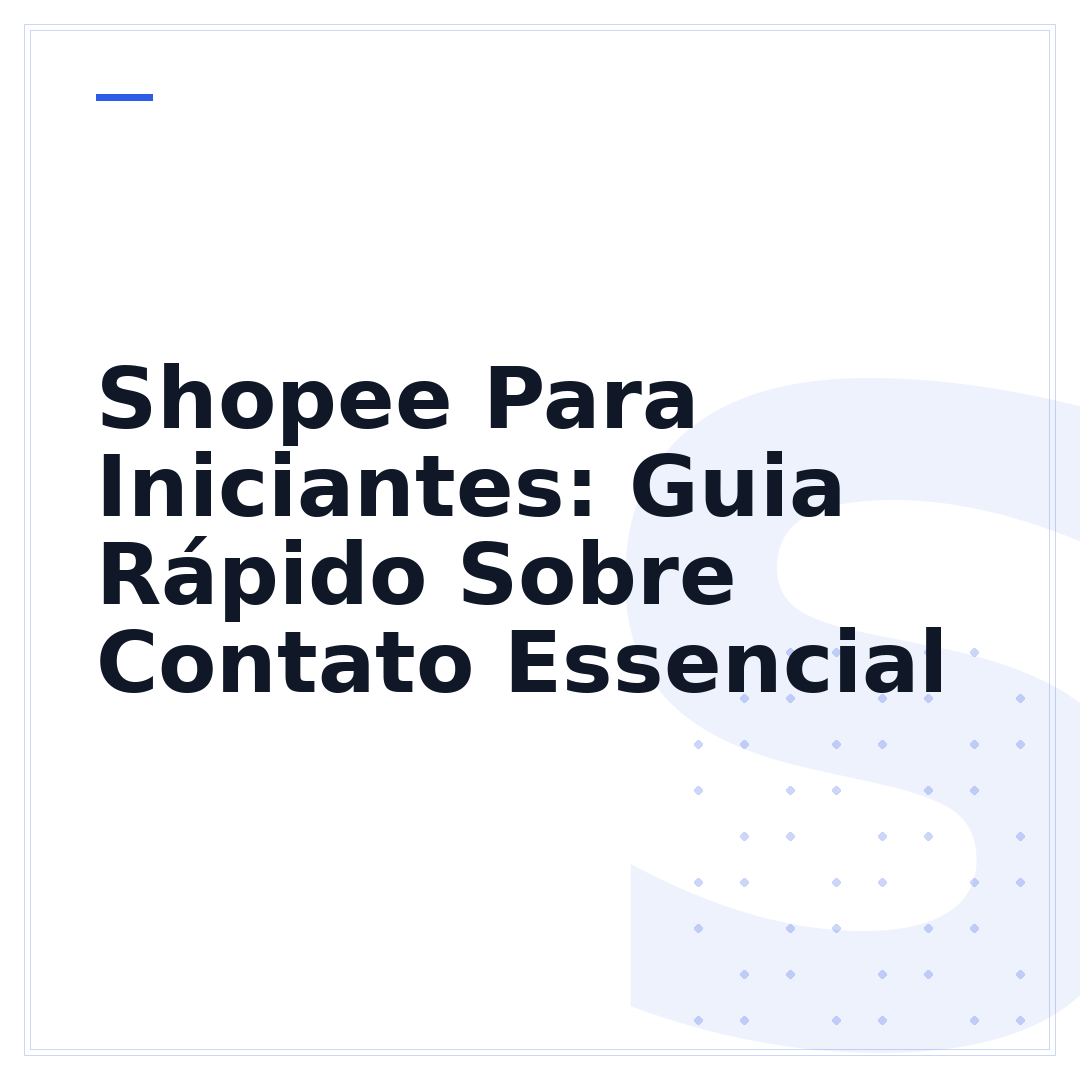Shopee Para Iniciantes: Guia Rápido Sobre Contato Essencial