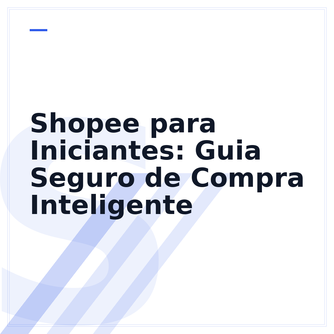 Shopee para Iniciantes: Guia Seguro de Compra Inteligente