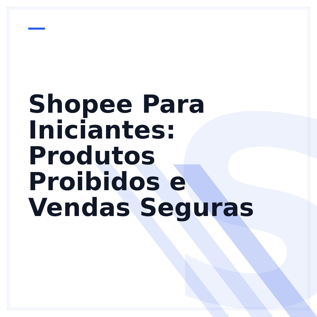Shopee Para Iniciantes: Produtos Proibidos e Vendas Seguras