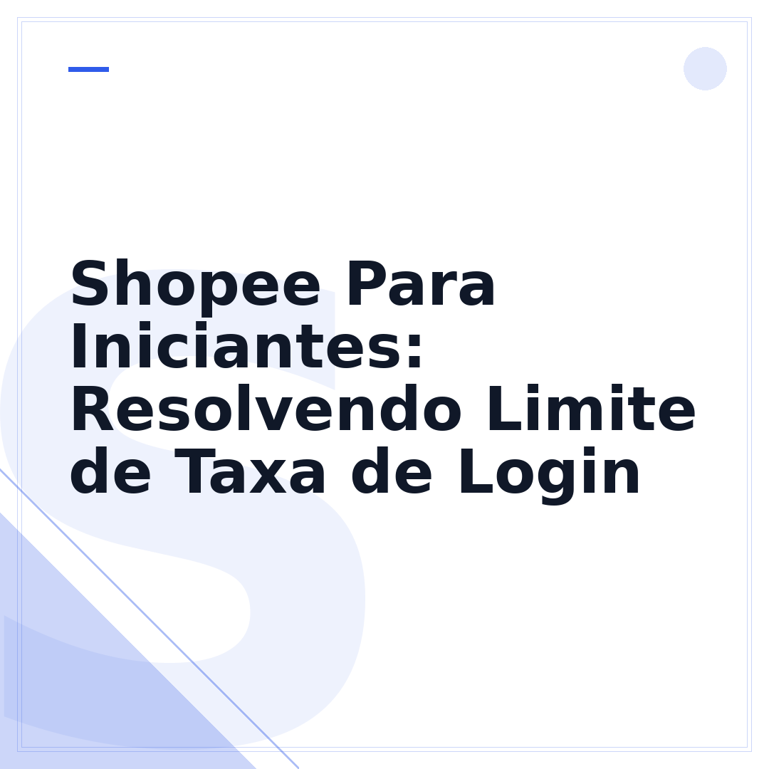 Shopee Para Iniciantes: Resolvendo Limite de Taxa de Login