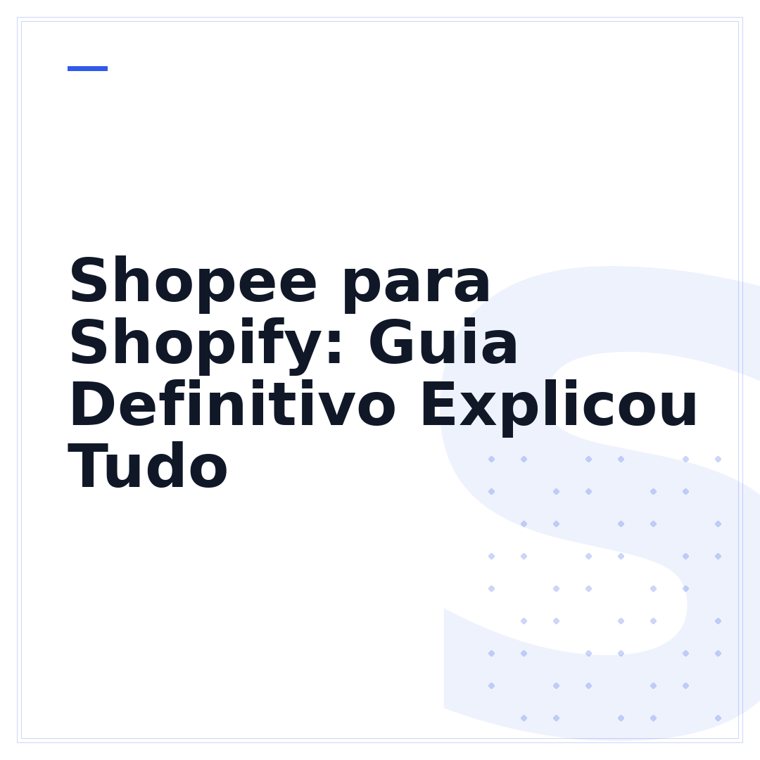 Shopee para Shopify: Guia Definitivo Explicou Tudo